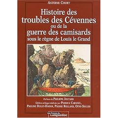 Histoire des troubles des C�vennes ou de la guerre des camisards sous le r�gne de Louis le Grand
