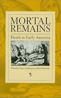 Mortal Remains: Death in Early America