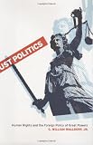 Just Politics: Human Rights and the Foreign Policy of Great Powers (Cornell Studies in Security Affairs)