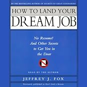 How to Land Your Dream Job: No Resume! And Other Secrets to Get You in the Door | [Jeffrey J. Fox]