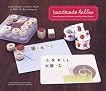 Handmade Hellos: Fresh Greeting Card Projects from First-Rate Crafters