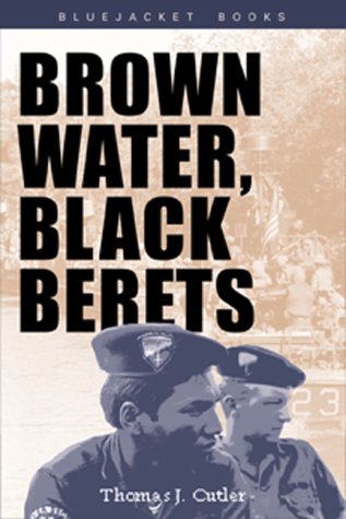 Brown Water, Black Berets: Coastal and Riverine Warfare in Vietnam (Bluejacket Paperback Series)