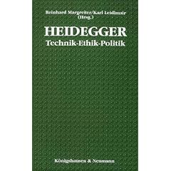 Heidegger, Technik, Ethik, Politik