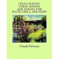 【クリックで詳細表示】Debussy： Cello Sonata Violin Sonata and Sonata for Flute， Viola and Harp [ペーパーバック]
