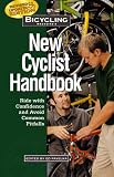 Bicycling Magazine`s New Cyclist Handbook: Ride with Confidence and Avoid Common Pitfalls