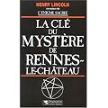 La cle du mystere de rennes-le-chateau