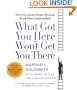 What Got You Here Won't Get You There: How Successful People Become Even More Successful