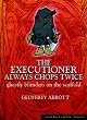 The Executioner Always Chops Twice: Ghastly Blunders on the Scaffold (Summersdale humour)