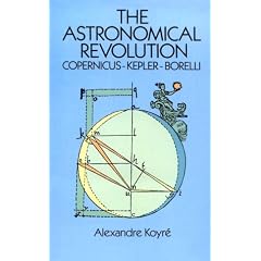 The Astronomical Revolution: Copernicus, Kepler, Borelli