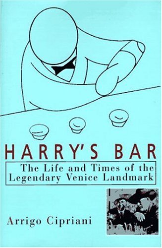 City Travel Guides Discounted  Books : Harry's Bar: The Life and Times of the Legendary Venice Landmark