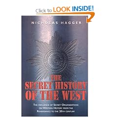 The Secret History of the West: The Influence of Secret Organisations on Western History from hte Renaissance to the 20th Century