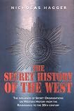 The Secret History of the West: The Influence of Secret Organizations on Western History from the Renaissance to the 20th Century