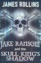 Jake Ransom and the Skull King's Shadow