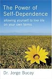 The Power of Self-Dependence: Allowing Yourself to Live Life on Your Own Terms