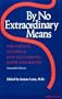 By No Extraordinary Means, Expanded Edition: The Choice to Forgo Life-Sustaining Food and Water (Medical Ethics)