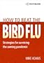 How to Beat the Bird Flu: Strategies for Surviving the Coming Pandemic