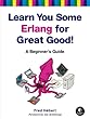 Learn You Some Erlang for Great Good!: A Beginner's Guide