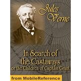 In Search of the Castaways or the Children of Captain Grant by Jules Verne. Published by MobileReference (mobi).