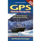 GPS Instant Navigation: From Basic Techniques to Electronic Charting by  Kevin Monahan; Don Douglass