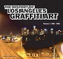 The History of Los Angeles Graffiti Art (Volume 1, 1983-1988)