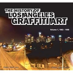 The History of Los Angeles Graffiti Art (Volume 1, 1983-1988)