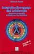 Integrative Bewegungs- und Leibtherapie. Ein ganzheitlicher Weg leibbezogener Psychotherapie. Bd. 1 und 2