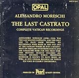 Moreschi - The Last Castrato