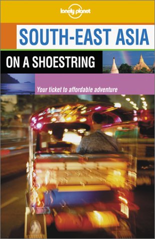 City Travel Guides Discounted  Books : Lonely Planet South-East Asia on a Shoestring (Lonely Planet South-East Asia, 11th ed)