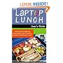 The Laptop Lunch User's Guide: Fresh Ideas for Making Wholesome, Earth-friendly Lunches Your Kids Will Love