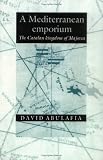 A Mediterranean Emporium: The Catalan Kingdom of Majorca (Cambridge Iberian & Latin American Studies): The Catalan Kingdom of Majorca (Cambridge Iberian and Latin American Studies)