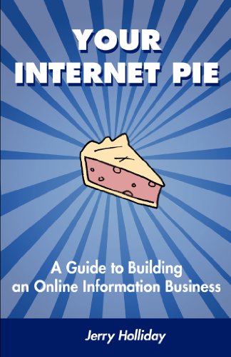 51W5XLX7xjL. SL500  internet home business: Your Internet Pie: A Guide to Building an Online Information Business