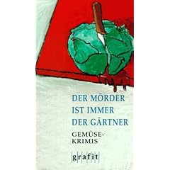 Der M�rder ist immer der G�rtner. Gem�se-Krimis