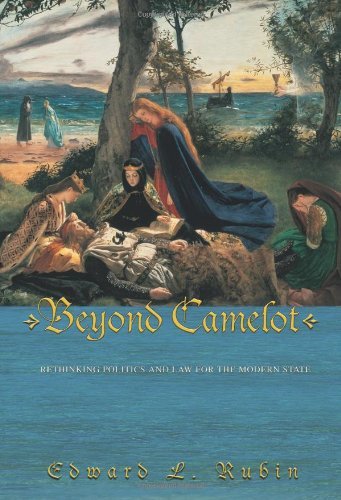 Beyond Camelot: Rethinking Politics and Law for the Modern State