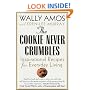 The Cookie Never Crumbles: Inspirational Recipes for Everyday Living