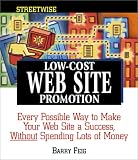 Streetwise Low-Cost Web Site Promotion: Every Possible Way to Make Your Web Site a Success, Without Spending Lots of Money (Adams Streetwise Series)