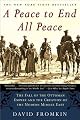 A Peace to End All Peace: The Fall of the Ottoman Empire and the Creation of the Modern Middle East