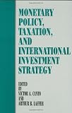 Monetary Policy, Taxation, and International Investment Strategy