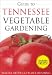 Guide to Tennessee Vegetable Gardening (Vegetable Gardening Guides)