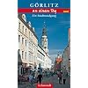G�rlitz an einem Tag: Ein Stadtrundgang