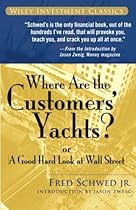 Where Are the Customers' Yachts?: or A Good Hard Look at Wall Street Where Are the Customers' Yachts?: or A Good Hard Look at Wall Street