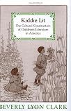Kiddie Lit: The Cultural Construction of Children's Literature in America