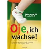 Oje, ich wachse!: Von den 10 "Spr�ngen" in der mentalen Entwicklung Ihres Kindes w�hrend der ersten 20 Monate und wie Sie damit umgehen k�nnenvon "Hetty van de Rijt"
