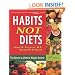 Habits Not Diets: The Secret to Lifetime Weight Control
