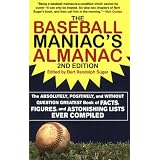 The Baseball Maniac's Almanac: The Absolutely, Positively, and Without Question Greatest Book of Facts, Figures, and Astonishing Lists Ever Compiled (Second ... Almanac: Absolutely, Positively & Without)