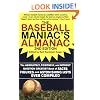 The Baseball Maniac's Almanac: The Absolutely, Positively, and Without Question Greatest Book of Facts, Figures, and Astonishing Lists Ever Compiled ... Almanac: Absolutely, Positively & Without)