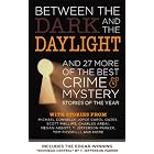 Between the Dark and the Daylight: And 27 More of the Best Crime and Mystery Stories of the Year by Ed Gorman and Martin H. Greenberg