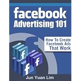 Facebook Advertising 101 - How To Create Facebook Ads That Work