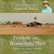 Fearfully and Wonderfully Mad: The Life of a Living Epistle with a Few Pages Missing… | [Frank M. Juelich]
