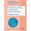 Oscillations, Waves, and Chaos in Chemical Kinetics (Oxford Chemistry Primers)