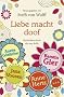 Liebe macht doof: Geschichten durch die rosa Brille